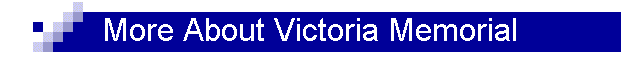 More About Victoria Memorial